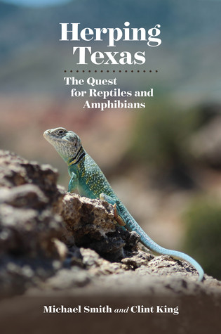 Herping Texas The Quest For Reptiles And Amphibians Michael A Smith Clint King