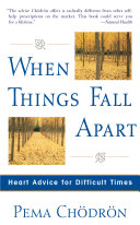 When Things Fall Apart Heart Advice For Difficult Times Reprint Chdrn
