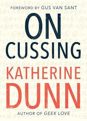 On Cussing Bad Words And Creative Cursing Katherine Dunn