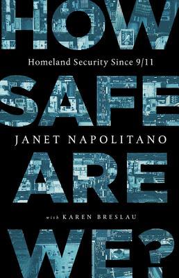 How Safe Are We Homeland Security Since 911 Janet Napolitano Karen Breslau