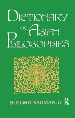 Dictionary Of Asian Philosophies St Elmo Nauman Jr