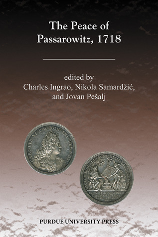 The Peace Of Passarowitz 1718 Charles Ingrao Nikola Samardi