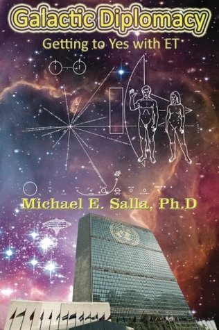 Galactic Diplomacy Getting To Yes With Et Michael E Salla