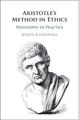 Aristotles Method In Ethics Philosophy In Practice Hardcover Joseph Karbowski
