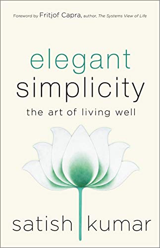 Elegant Simplicity The Art Of Living Well Original Retail Satish Kumar