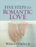 Five Steps To Romantic Love A Workbook For Readers Of Love Busters And His Needs Her Needs Updated Ed Willard F Harley