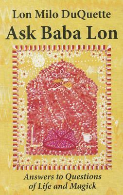 Ask Baba Lon Answers To Questions Of Life And Magick Paperback Lon Milo Duquette