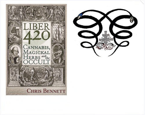 Liber 420 Cannabis Magickal Herbs And The Occult Chris Bennett