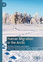 Human Migration In The Arctic The Past Present And Future Satu Uusiautti
