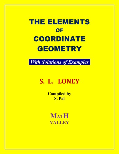 The Elements Of Coordinate Geometry With Solutions Of Examples S L Loney