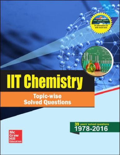 Iit Chemistry Topicwise Questions And Solutions 1978 2016 Mhe Mcgraw Hill Education Mhe Mcgraw Hill Education Teachers