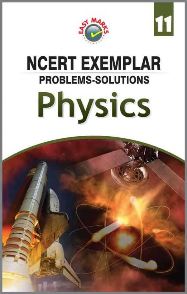 Easy Marks Ncert Exemplar Problems Solutions Physics Class 11 For Neet Aipmt Iit Jee Main And Advanced Easy Extra Marks Teachers