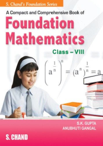 A Compact And Comprehensive Book Of Iit Foundation Mathematics Viii 8 S K Gupta Anubhuti Gangal S Chand Iit Foundation Series S Chand Teachers S K Gupta Anubhuti Gangal