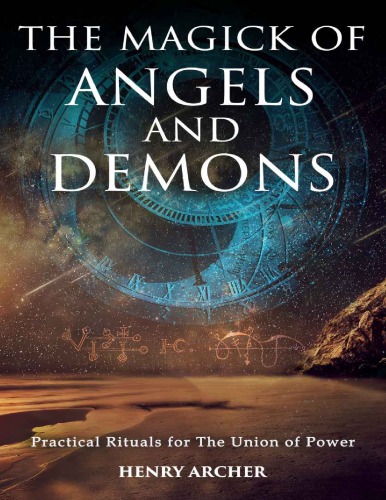 The Magick Of Angels And Demons Henry Archer