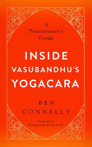 Inside Vasubandhus Yogacara A Practitioners Guide Paperback Ben Connelly