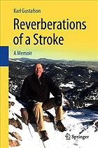 Reverberations Of A Stroke A Memoir 1st Edition Gustafson Karl