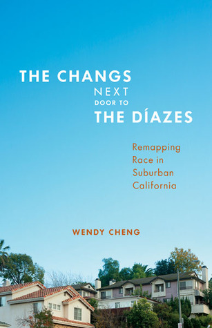 The Changs Next Door To The Dazes Remapping Race In Suburban California Paperback Wendy Cheng
