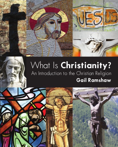 What Is Christianity An Introduction To The Christian Religion Gail Ramshaw