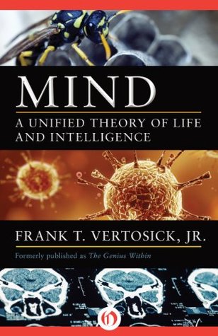 Mind A Unified Theory Of Life And Intelligence Kindle Edition Frank T Vertosick Jr