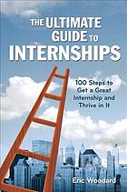 The Ultimate Guide To Internships 100 Steps To Get A Great Internship And Thrive In It Babbitt