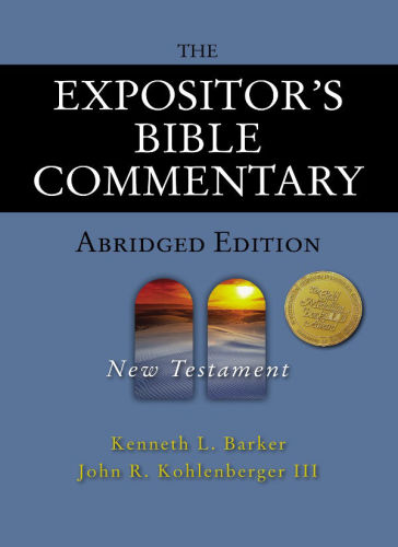 The Expositors Bible Commentary Abridged Edition New Testament Kenneth L Barker