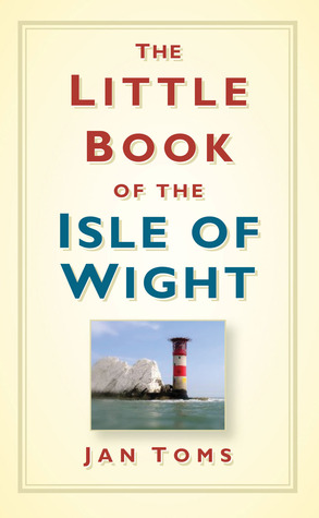 The Little Book Of The Isle Of Wight Jan Toms