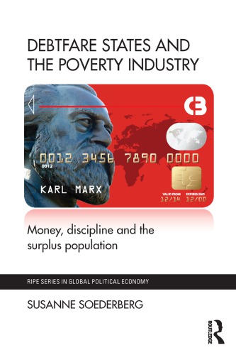 Debtfare States And The Poverty Industry Money Discipline And The Surplus Population Susanne Soederberg