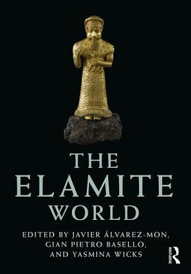 The Elamite World 2018 Routledge Worlds Hardcover Javier Lvarezmon