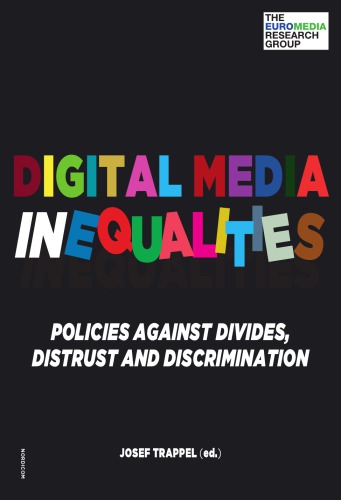 Digital Media Inequalities Policies Against Divides Distrust And Discrimination Josef Trappel Ed