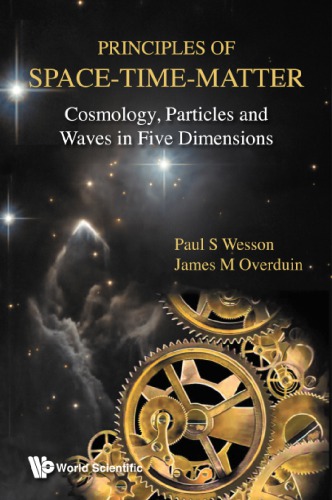 Principles Of Spacetimematter Cosmology Particles And Waves In Five Dimensions Paul S Wesson