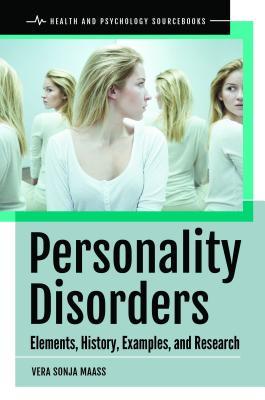 Personality Disorders Elements History Examples And Research Vera Sonja Maass