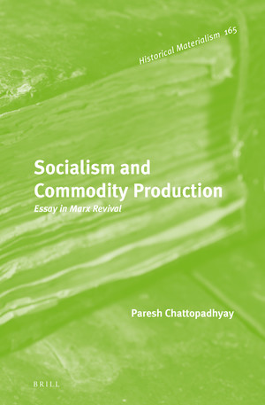 Socialism And Commodity Production Essay In Marx Revival Paresh Chattopadhyay