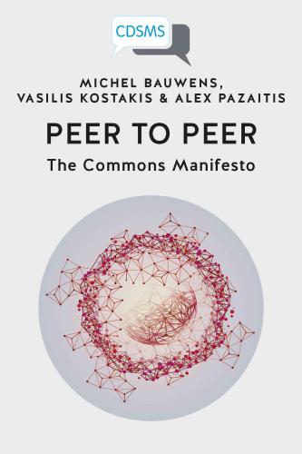 Peer To Peer The Commons Manifesto Michel Bauwens Vasilis Kostakis