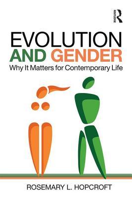 Evolution And Gender Why It Matters For Contemporary Life Rosemary L Hopcroft