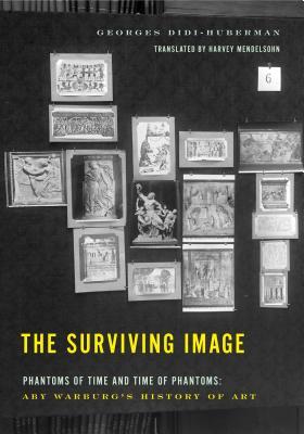The Surviving Image Phantoms Of Time And Time Of Phantoms Aby Warburgs History Of Art Hardcover Georges Didihuberman