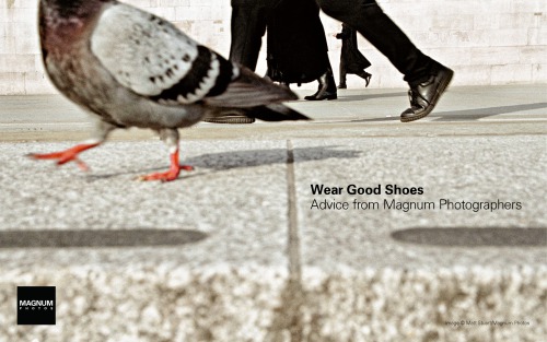 Wear Good Shoes Inspiring Advice From Magnum Photographers Magnum Photos