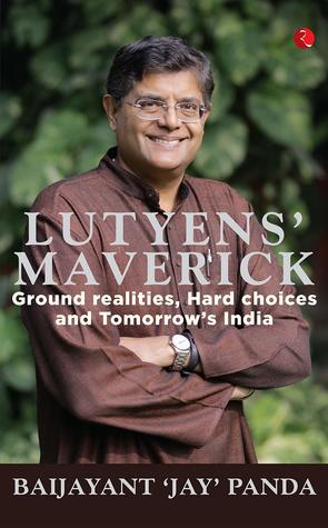Lutyens Maverick Ground Realities Hard Choices And Tomorrows India Hardcover Baijayant Jay Panda