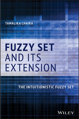 Fuzzy Set And Its Extension The Intuitionistic Fuzzy Set Tamalika Chaira