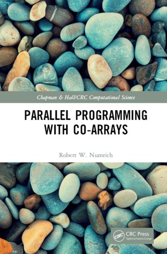 Parallel Programming With Coarrays Robert W Numrich