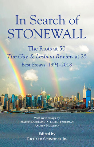In Search Of Stonewall The Riots At 50 The Gay Lesbian Review At 25 Best Essays 19942018 Richard Schneider Jr