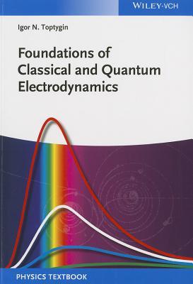 Foundations Of Classical And Quantum Electrodynamics Paperback Igor N Toptygin