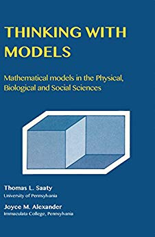 Thinking With Models Mathematical Models In The Physical Biological And Social Sciences Thomas L Saaty