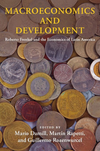 Macroeconomics And Development Roberto Frenkel And The Economics Of Latin America Mario Damill