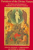 Partakers Of The Divine Nature The History And Development Of Deificiation In The Christian Traditions Christensen