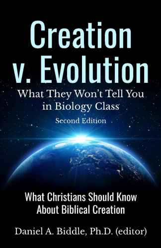 Creation V Evolution What They Wont Tell You In Biology Class What Christians Should Know About Biblical Creation 2nd Paperback Daniel A Biddle