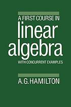 A First Course In Linear Algebra With Concurrent Examples Illustrated Hamilton