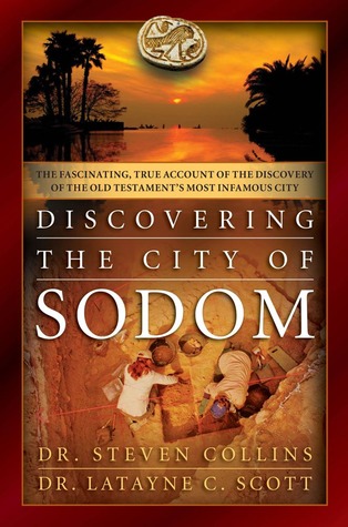Discovering The City Of Sodom The Fascinating True Account Of The Discovery Of The Old Testaments Most Infamous City Hardcover Steven Collins Latayne C Scott