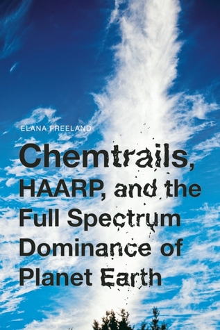 Chemtrails Haarp And The Full Spectrum Dominance Of Planet Earth Ebook Elana Freeland
