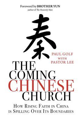 The Coming Chinese Church How Rising Faith In China Is Spilling Over Its Boundaries Paperback Paul Golf Pastor Lee