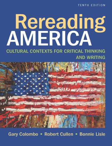 Rereading America Cultural Contexts For Critical Thinking And Writing 10th Edition Gary Colombo Robert Cullen Bonnie Lisle
